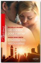Couverture du livre « Un contrat pour t'aimer ; envoutantes retrouvailles » de Michelle Celmer et Karen Smith aux éditions Harlequin
