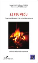 Couverture du livre « Le feu vécu ; expériences de feux éco-transformateurs » de  aux éditions L'harmattan