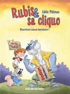 Couverture du livre « Rubis et sa clique t.2 ; élection sous tension ! » de Eddie Pittman aux éditions Rue De Sevres