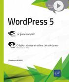 Couverture du livre « WordPress 5 ; complément vidéo : création et mise en valeur des contenus » de Christophe Aubry aux éditions Eni