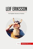 Couverture du livre « Leif Eriksson : His Forgotten Discovery of America » de  aux éditions 50minutes.com