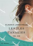 Couverture du livre « Vol 459 v 03 les iles canaries » de Claudia Larochelle aux éditions Vlb