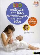 Couverture du livre « 100 activités pour bien communiquer avec mon bébé » de Nathanaelle Bouhier-Charles aux éditions Nathan