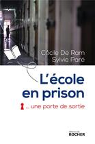 Couverture du livre « L'école en prison ; une porte de sortie » de Sylvie Pare et Cecile De Ram aux éditions Rocher