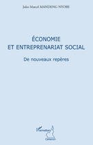 Couverture du livre « Économie et entreprenariat social ; de nouveaux repères » de Jules Marcel Mandeng Nyobe aux éditions Editions L'harmattan