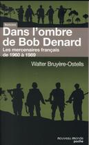 Couverture du livre « Dans l'ombre de Bob Denard ; les mercenaires français de 1960 à 1989 » de Walter Bruyere-Ostells aux éditions Nouveau Monde