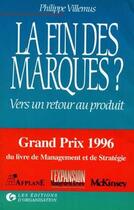 Couverture du livre « La fin des marques ? : Vers un retour au produit » de Philippe Villemus aux éditions Organisation