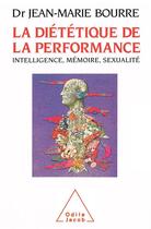 Couverture du livre « La dietetique de la performance - intelligence, memoire, sexualite » de Jean-Marie Bourre aux éditions Odile Jacob