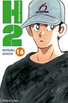 Couverture du livre « H2 Tome 16 » de Mitsuru Adachi aux éditions Delcourt