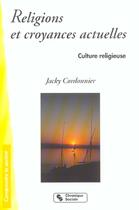 Couverture du livre « Religions et croyances actuelles » de Cordonnier J aux éditions Chronique Sociale