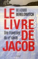 Couverture du livre « Le livre de Jacob - Une traversée du XXè siècle » de Berelowitch Wladimir aux éditions Cerf