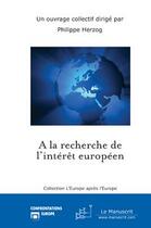 Couverture du livre « À la recherche de l'intérêt européen » de Herzog-P aux éditions Le Manuscrit