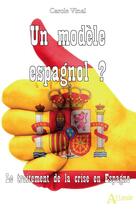 Couverture du livre « Un modèle espagnol ? le traitement de la crise en Espagne » de Carole Vinal aux éditions Atlande Editions