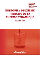 Couverture du livre « Entropie : Deuxième principe de la thermodynamique Tome 2 » de Jean Le Hir aux éditions Cepadues