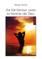Couverture du livre « J'ai fait l'amour avec la femme de Dieu » de Serge Gonat aux éditions Benevent