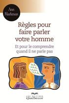 Couverture du livre « Regles pour faire parler votre homme » de Ann Markman aux éditions Les Éditions Québec-livres