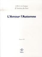 Couverture du livre « L'amour, l'automne ; travers iii » de J.R.G. Le Camus et Antoine Du Parc aux éditions P.o.l