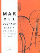 Couverture du livre « Marcel Duchamp; L'Art A L'Ere De La Reproduction Mecanisee » de Francis M Maumann aux éditions Hazan