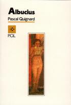 Couverture du livre « Albucius » de Pascal Quignard aux éditions P.o.l