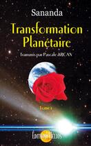 Couverture du livre « Transformation planetaire t. 1 » de Arcan/Sananda aux éditions Helios