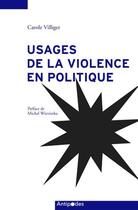 Couverture du livre « Usages de la violence en politique (1950-2000) » de Carole Villiger aux éditions Antipodes Suisse