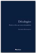 Couverture du livre « Décalogies ; paroles et dires aux sources du judaïsme » de Benzaquen Salomon aux éditions Jepublie