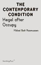 Couverture du livre « The contemporary condition ; hegel after occupy » de Mikkel Bolt Rasmussen aux éditions Sternberg Press