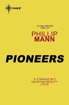 Couverture du livre « Pioneers » de Mann Phillip aux éditions Orion Digital