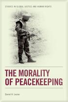 Couverture du livre « The Morality of Peacekeeping » de Levine Daniel H aux éditions Edinburgh University Press