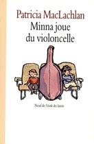 Couverture du livre « Minna joue du violoncelle » de Patricia Maclachlan aux éditions Ecole Des Loisirs