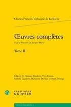 Couverture du livre « Oeuvres complètes t.2 » de Charles-François Tiphaigne De La Roche aux éditions Classiques Garnier