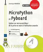 Couverture du livre « MicroPython et Pyboard ; Python sur microcontrôleur : de la prise en main à l'utilisation avancée » de Dominique Meurisse aux éditions Eni