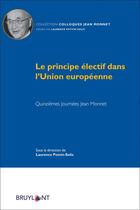 Couverture du livre « Le principe électif dans l'Union européenne » de Laurence Potvin-Solis aux éditions Bruylant