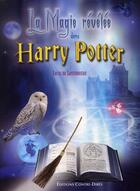 Couverture du livre « La magie révélée dans Harry Potter » de De Lossendiere aux éditions Contre-dires