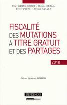 Couverture du livre « Fiscalité des mutations à titre gratuit et des partages » de E Fouche et R Gentilhomme et Hérail, M - Sollet, A aux éditions Defrenois