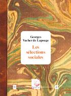 Couverture du livre « Les Selections Sociales » de G. Vacher De Lapouge aux éditions Deterna