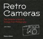 Couverture du livre « Retro cameras: the collector's guide to vintage film photography » de Wade John aux éditions Thames & Hudson