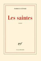 Couverture du livre « Les saintes » de Fabrice Guenier aux éditions Gallimard