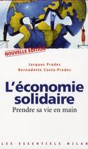 Couverture du livre « L'économie solidaire : prendre sa vie en main » de Costa-Prades B. aux éditions Milan
