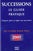 Couverture du livre « Le guide pratique des successions 2001 » de Sylvie Dibos-Lacroux aux éditions Prat