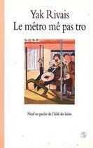 Couverture du livre « Le métro mé pas tro » de Yak Rivais aux éditions Ecole Des Loisirs