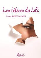 Couverture du livre « Les betises de lili » de Linda Saint-Jalmes aux éditions Rebelle