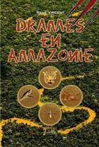 Couverture du livre « Drames en Amazonie » de Rene Vincent aux éditions 7 Ecrit