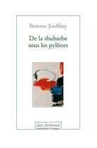 Couverture du livre « De la rhubarbe sous les pylônes » de Pomme Jouffroy aux éditions Des Femmes