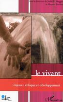 Couverture du livre « Le vivant : Enjeux : éthique et développement » de Nabil El Haggar et Maurice Porchet aux éditions L'harmattan