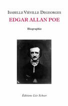 Couverture du livre « Edgar Allan Poe ; biographie » de Isabelle Vieville Degeorges aux éditions Editions Leo Scheer