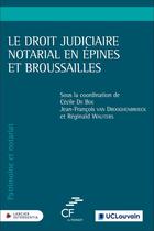 Couverture du livre « Le droit judiciaire notarial en épines et broussailles » de Cecile De Boe aux éditions Larcier