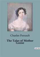 Couverture du livre « The Tales of Mother Goose » de Charles Perrault aux éditions Culturea