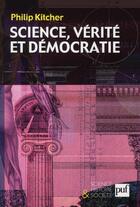 Couverture du livre « Science, vérite et démocratie » de Philip Kitcher aux éditions Puf