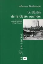 Couverture du livre « Le destin de la classe ouvrière » de Maurice Halbwachs aux éditions Puf